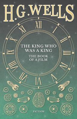 Book cover for The King Who Was a King - The Book of a Film