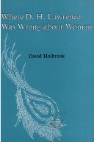 Cover of Where D.H.Lawrence Was Wrong About Woman