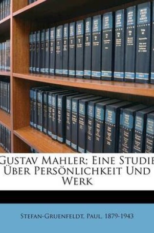 Cover of Gustav Mahler; Eine Studie Uber Personlichkeit Und Werk