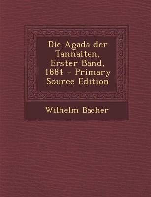 Book cover for Die Agada Der Tannaiten, Erster Band, 1884 - Primary Source Edition