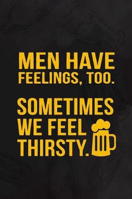 Book cover for Men Have Feeling, Too. Sometimes We Feel Thirsty