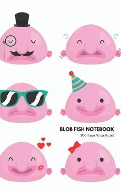 Book cover for Blob Fish Notebook 100 Page Wide Ruled