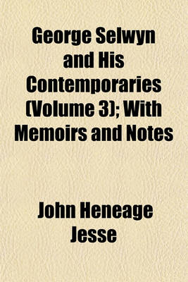 Book cover for George Selwyn and His Contemporaries (Volume 3); With Memoirs and Notes