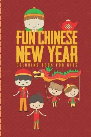 Cover of Fun Chinese New Year Coloring Book For Kids