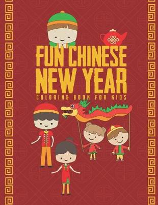 Book cover for Fun Chinese New Year Coloring Book For Kids