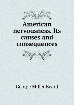 Book cover for American nervousness. Its causes and consequences