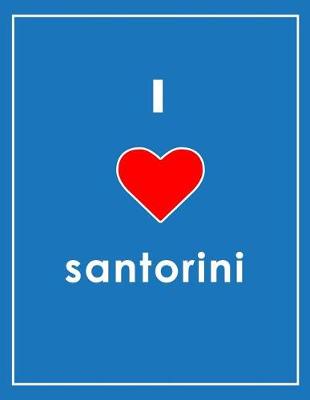 Book cover for I Love Santorini Notebook