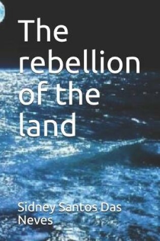 Cover of The rebellion of the land