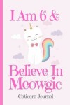 Book cover for Caticorn Journal I Am 6 & Believe In Meowgic