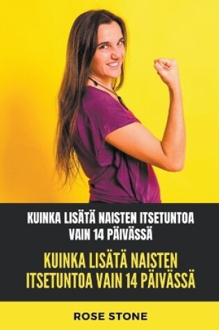 Cover of Kuinka Lisätä Naisten Itsetuntoa Vain 14 Päivässä