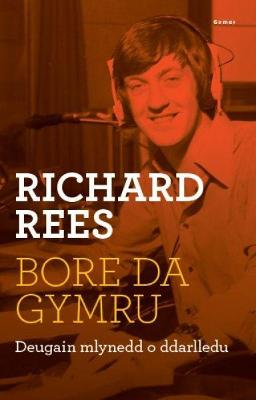 Book cover for Bore Da, Gymru - Deugain Mlynedd o Ddarlledu