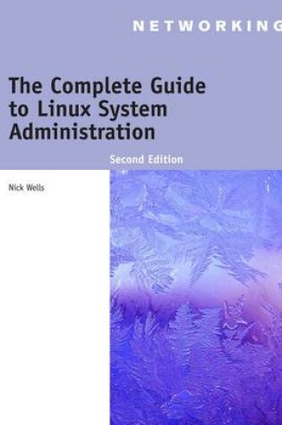 Cover of The Complete Guide to Linux System Administration