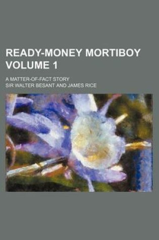 Cover of Ready-Money Mortiboy Volume 1; A Matter-Of-Fact Story