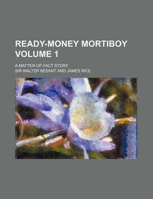 Book cover for Ready-Money Mortiboy Volume 1; A Matter-Of-Fact Story