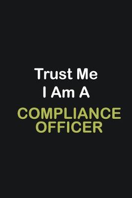 Book cover for Trust Me I Am A Compliance Officer