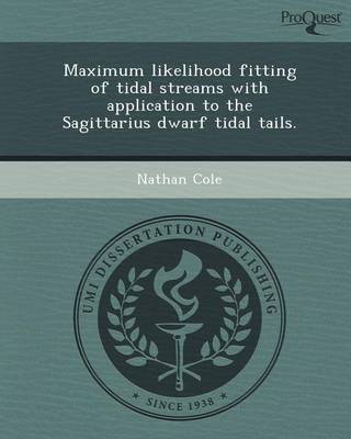 Book cover for Maximum Likelihood Fitting of Tidal Streams with Application to the Sagittarius Dwarf Tidal Tails