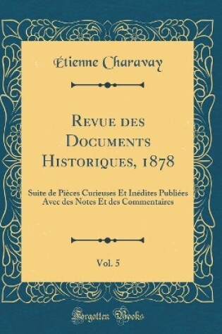Cover of Revue Des Documents Historiques, 1878, Vol. 5