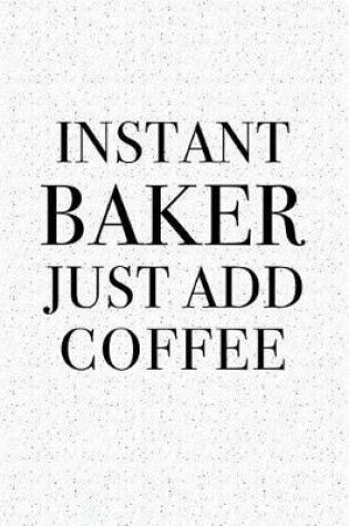 Cover of Instant Baker Just Add Coffee