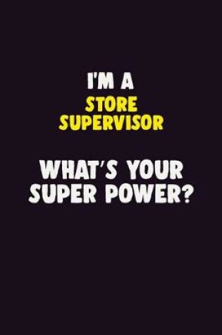 Cover of I'M A Store Supervisor, What's Your Super Power?