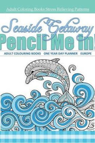 Cover of Seaside Getaway Adult Colouring Books One Year Day Planner Europe