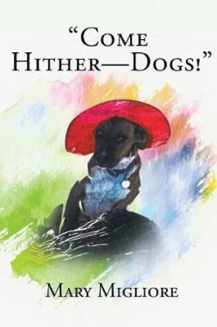 Cover of Come Hither - Dogs!