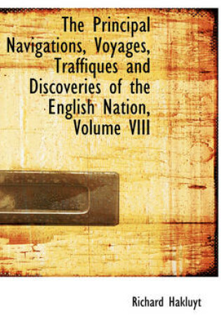 Cover of The Principal Navigations, Voyages, Traffiques and Discoveries of the English Nation, Volume VIII