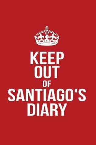 Cover of Keep Out of Santiago's Diary