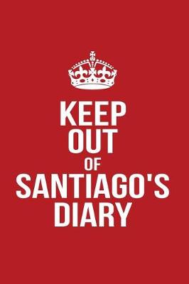 Book cover for Keep Out of Santiago's Diary