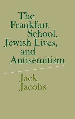 Book cover for The Frankfurt School, Jewish Lives, and Antisemitism