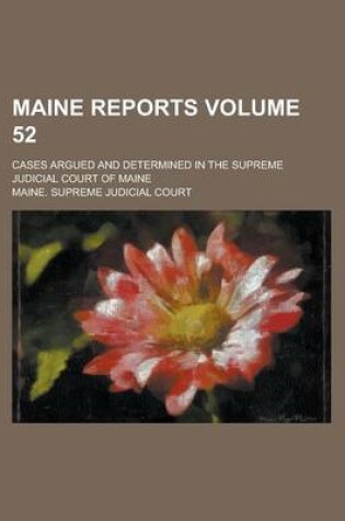 Cover of Maine Reports; Cases Argued and Determined in the Supreme Judicial Court of Maine Volume 52