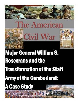 Cover of Major General William S. Rosecrans and the Transformation of the Staff Army of the Cumberland