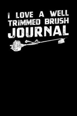 Cover of I Love A Well Trimmed Bush Journal