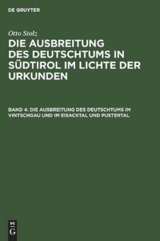 Cover of Die Ausbreitung Des Deutschtums Im Vintschgau Und Im Eisacktal Und Pustertal