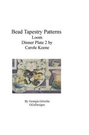 Cover of Bead Tapestry Patterns Loom Dinner Plate 2 by Carole Keene