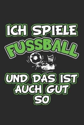 Book cover for Ich spiele Fussball und das ist auch gut so