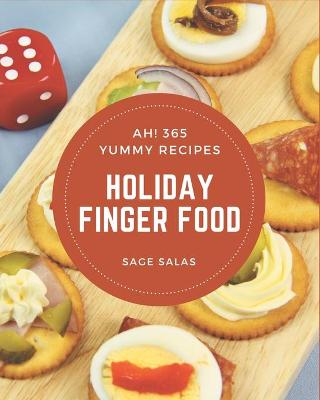 Book cover for Ah! 365 Yummy Holiday Finger Food Recipes