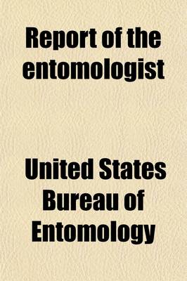 Book cover for Report of the Entomologist; 1882-1884. 1909-