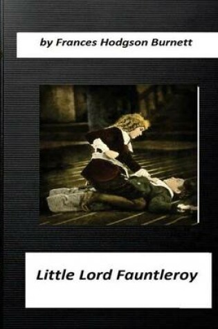Cover of Little Lord Fauntleroy (1886) Novel (Illustrated) by Frances Hodgson Burnett