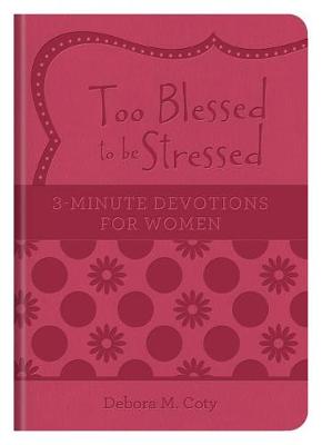 Cover of Too Blessed to Be Stressed: 3-Minute Devotions for Women