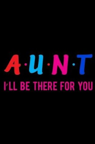 Cover of Aunt I' Ll Be There For You