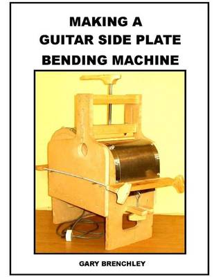 Cover of Making a Guitar Side Plate Bender