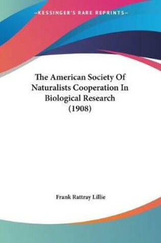 Cover of The American Society Of Naturalists Cooperation In Biological Research (1908)