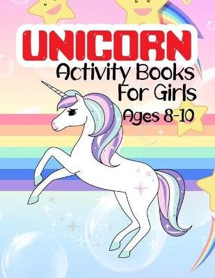 Book cover for Unicorn Activity Books For Girls Ages 8-10