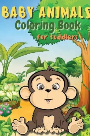 Cover of Baby Animals Coloring Book for Toddlers