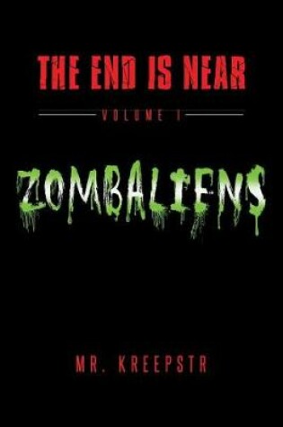 Cover of The End is Near Volume 1 - Zombaliens