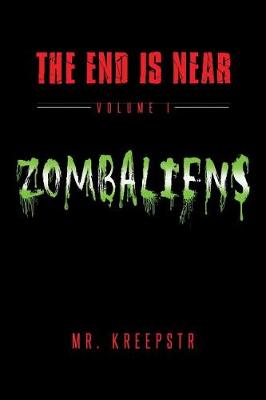 Book cover for The End is Near Volume 1 - Zombaliens