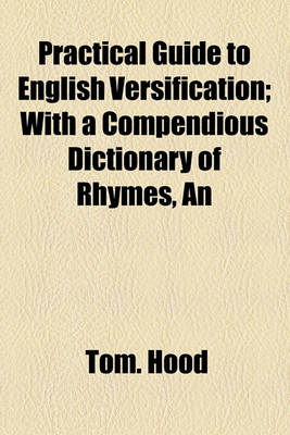 Book cover for An Practical Guide to English Versification; With a Compendious Dictionary of Rhymes