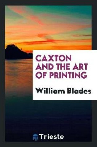 Cover of Caxton and the Art of Printing