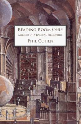 Book cover for Reading Room Only, Memoir of a Radical Bibliophile