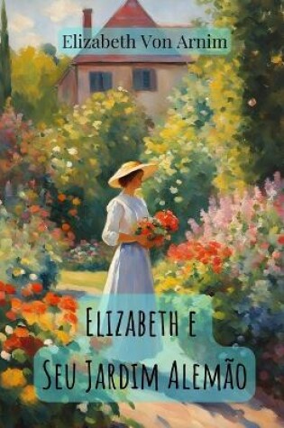 Cover of Elizabeth e Seu Jardim Alemão